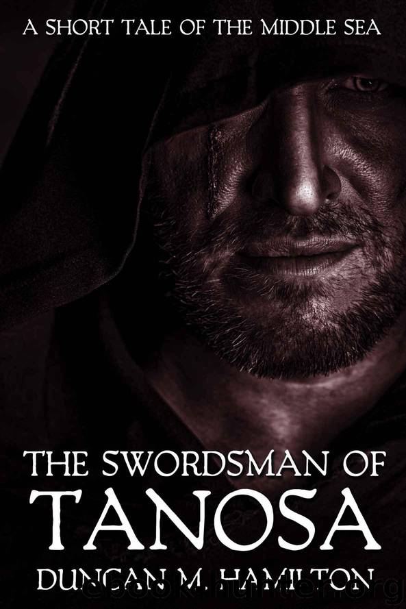 The Swordsman of Tanosa: A Short Tale of the Middle Sea by Duncan M. Hamilton