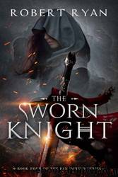 The Sworn Knight by Robert Ryan