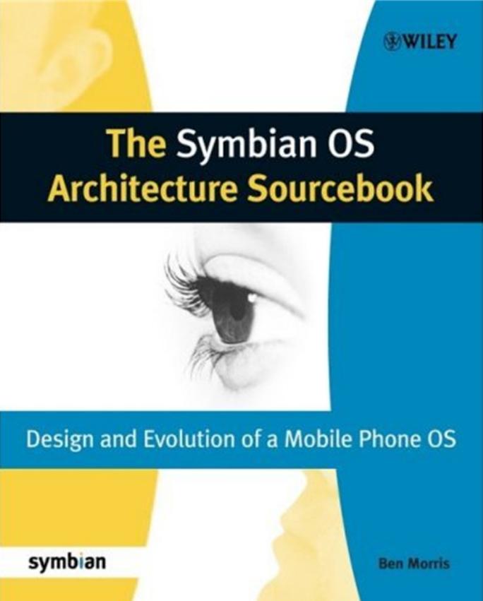 The Symbian OS Architecture Sourcebook: Design and Evolution of a Mobile Phone OS (Symbian Press) by Ben Morris