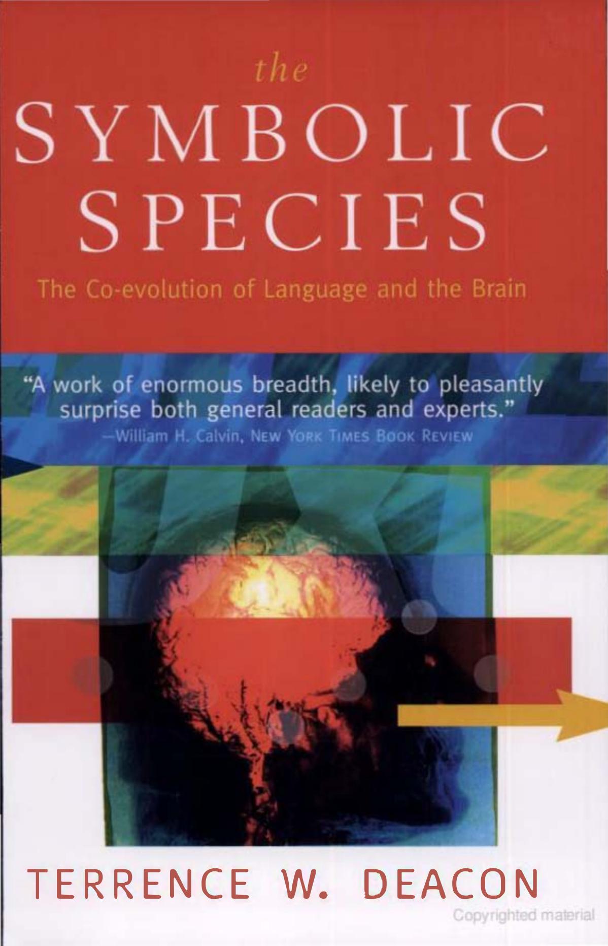The Symbolic Species: The Co-Evolution of Language and the Brain by Terrence W. Deacon