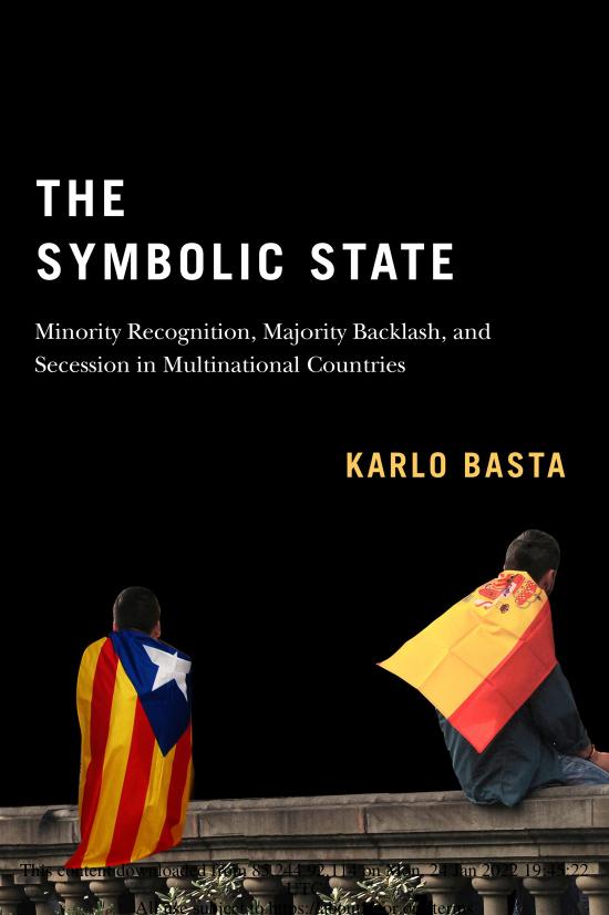 The Symbolic State: Minority Recognition, Majority Backlash, and Secession in Multinational Countries (Volume 7) (Democracy, Diversity, and Citizen Engagement Series) by Karlo Basta