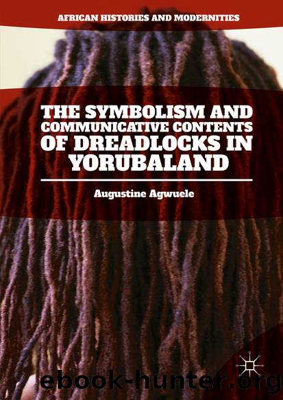 The Symbolism and Communicative Contents of Dreadlocks in Yorubaland by Augustine Agwuele