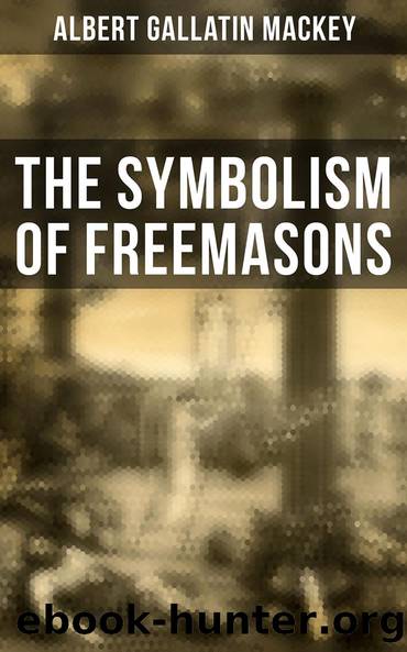 The Symbolism of Freemasons by Albert Gallatin Mackey