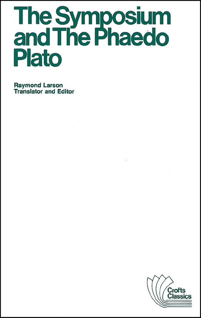 The Symposium and The Phaedo by Plato Raymond Larson