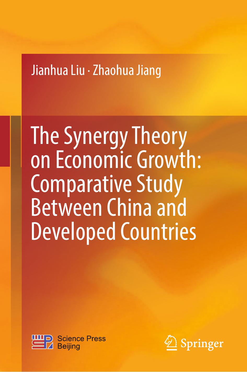 The Synergy Theory on Economic Growth: Comparative Study Between China and Developed Countries by Jianhua Liu Zhaohua Jiang