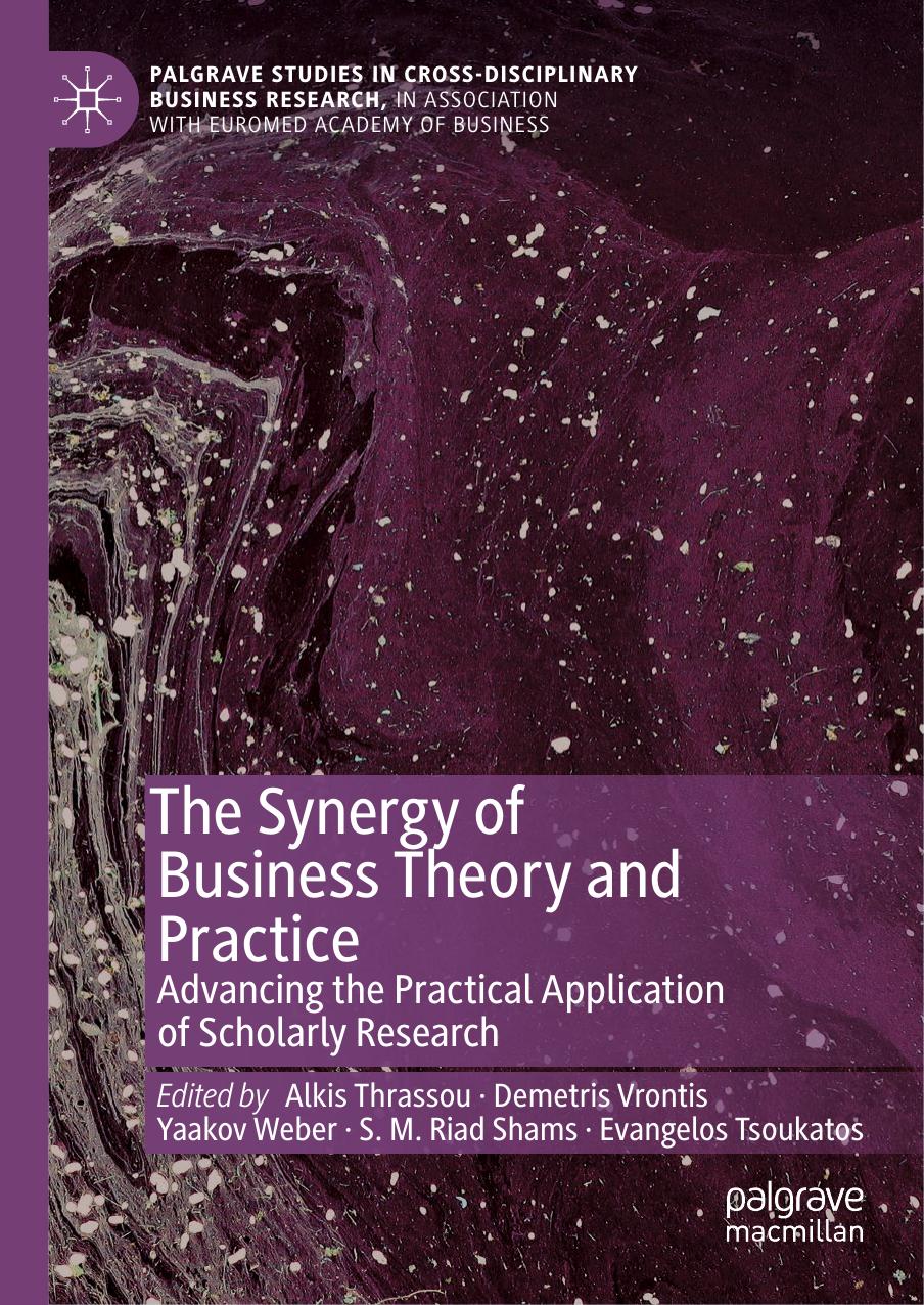 The Synergy of Business Theory and Practice: Advancing the Practical Application of Scholarly Research by Alkis Thrassou Demetris Vrontis Yaakov Weber S. M. Riad Shams Evangelos Tsoukatos