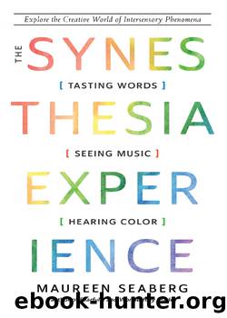 The Synesthesia Experience by Seaberg Maureen;