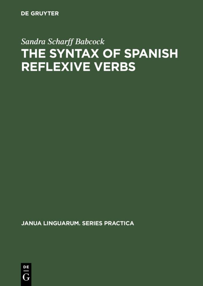 The Syntax of Spanish Reflexive Verbs by Sandra Scharff Babcock