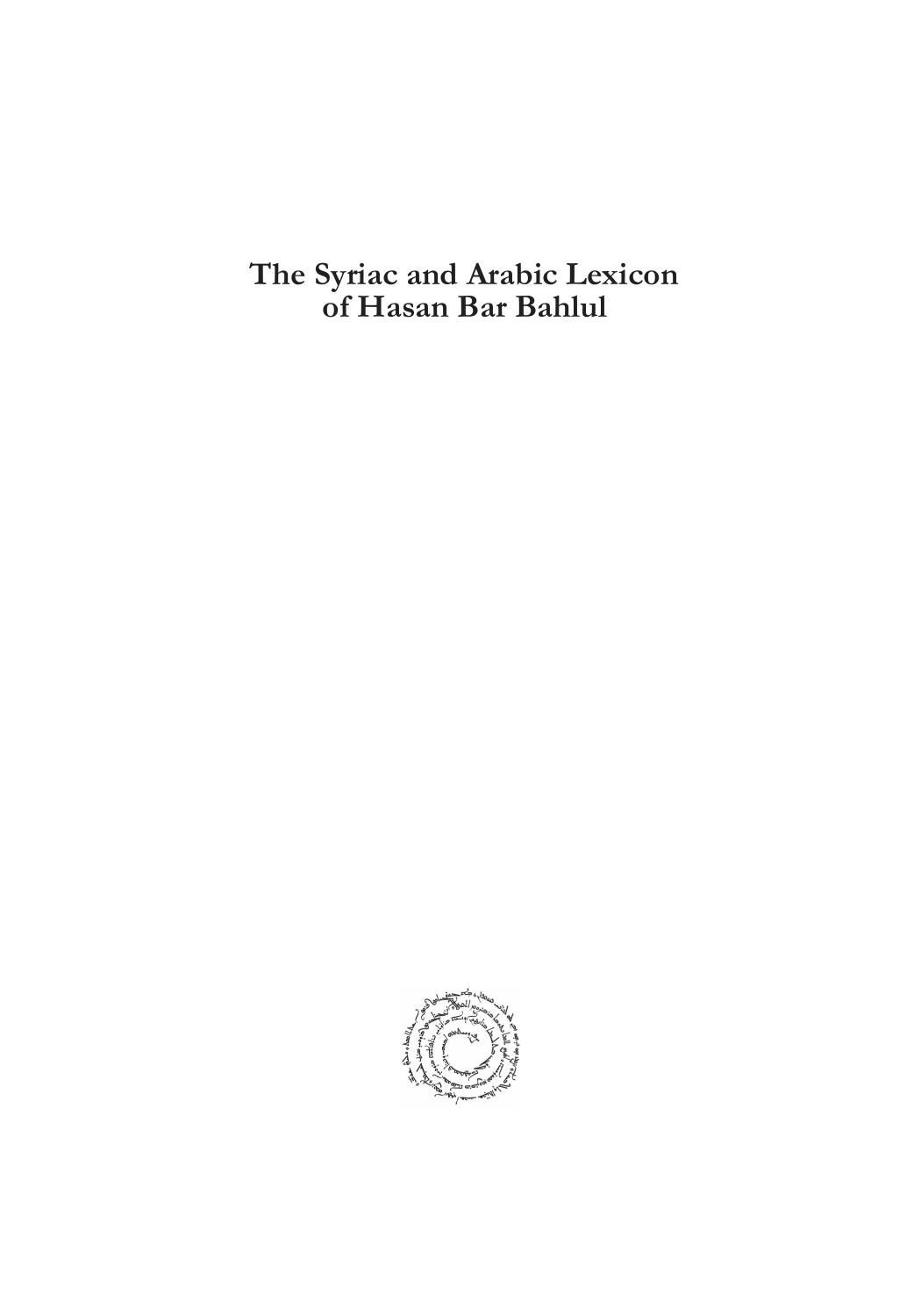 The Syriac and Arabic Lexicon of Hasan Bar Bahlul (He-Mim) by Mario Kozah; George Kiraz