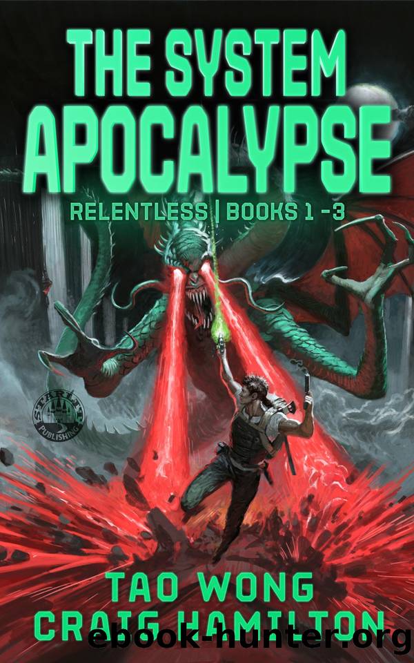 The System Apocalypse Relentless Books 1-3 : An Apocalyptic LitRPG (System Apocalypse - Relentless) by Tao Wong & Craig Hamilton
