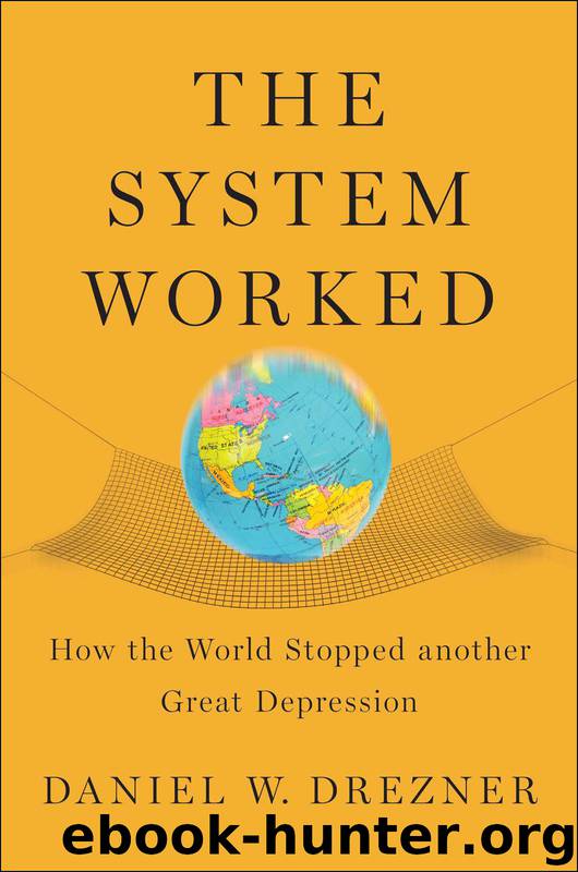 The System Worked_How the World Stopped Another Great Depression by Daniel W. Drezner