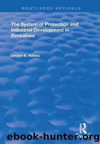The System of Protection and Industrial Development in Zimbabwe by Lindani B. Ndlovu