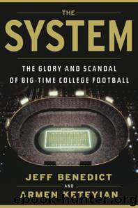 The System: The Glory and Scandal of Big-Time College Football by Jeff Benedict & Armen Keteyian