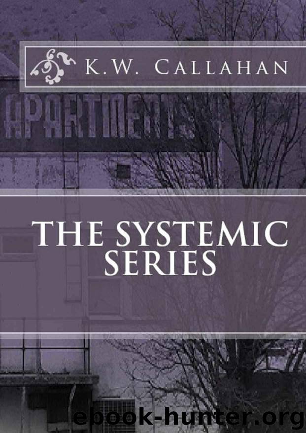The Systemic Series - Box Set by K.W. Callahan