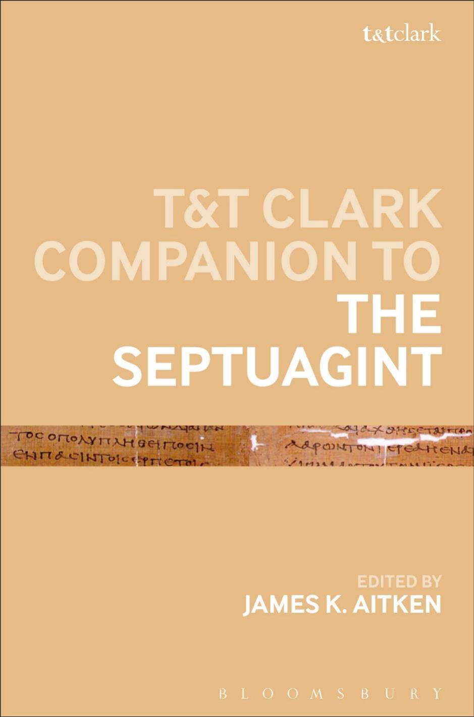 The T&T Clark Companion to the Septuagint by Aitken James K