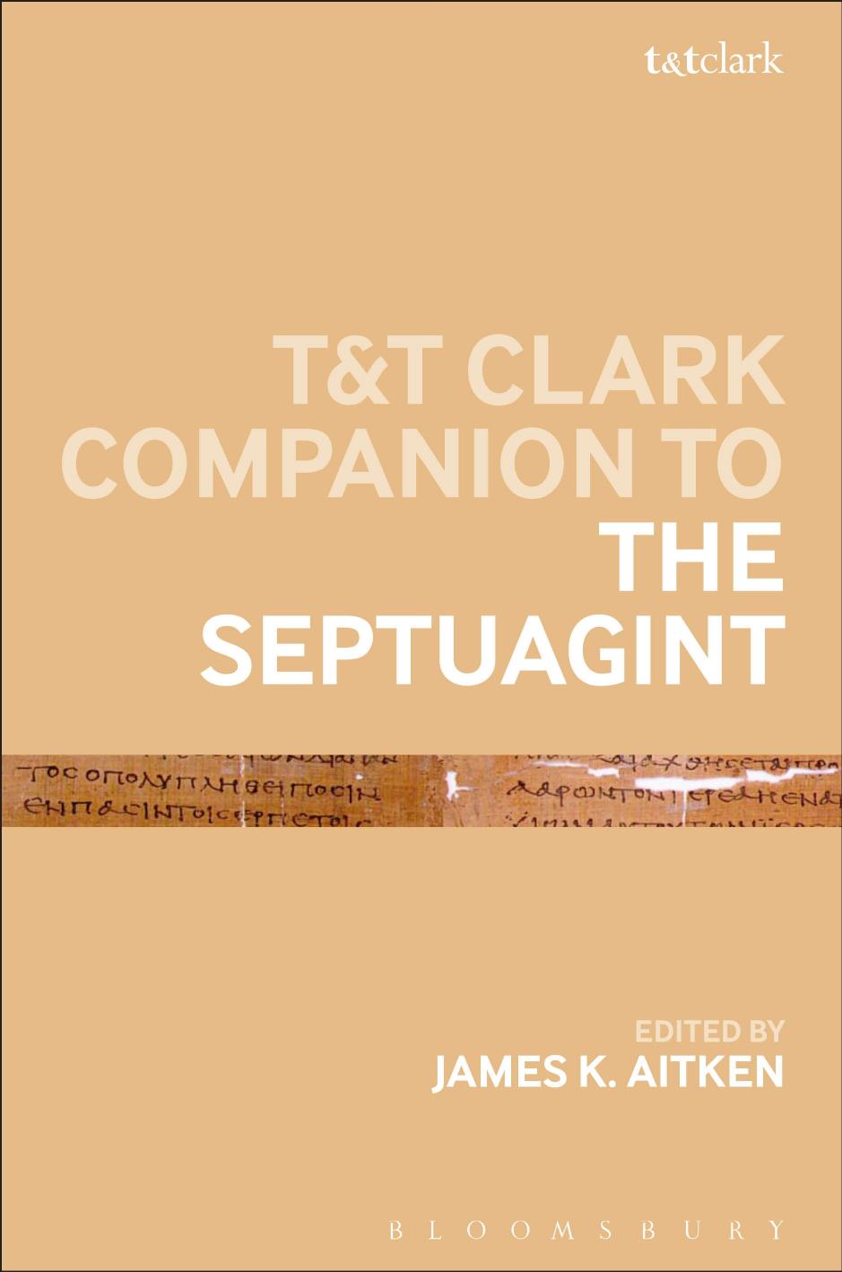 The T&T Clark Companion to the Septuagint by James K. Aitken (editor)