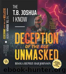 The T.B. Joshua I Know: My Memoir of the Synagogue 'Church' of All Nations by Bisola Hephzi-bah Johnson