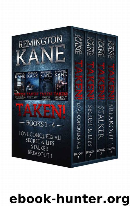 The TAKEN! Series - Books 1-4 (Taken! Box Set) by Kane Remington