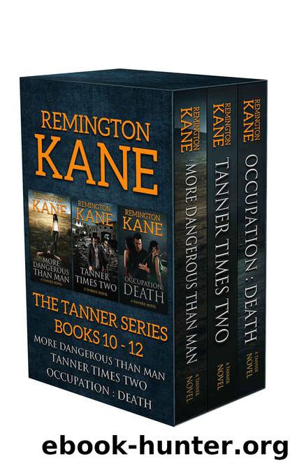 The TANNER Series - Books 10 -12 (Tanner Box Set Book 4) by Kane Remington