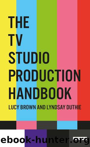 The TV Studio Production Handbook by Lucy Brown Lyndsay Duthie