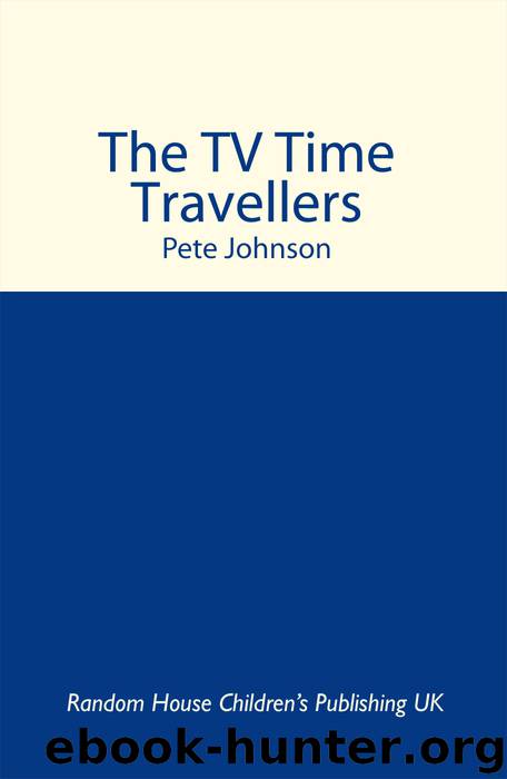 The TV Time Travellers by Pete Johnson