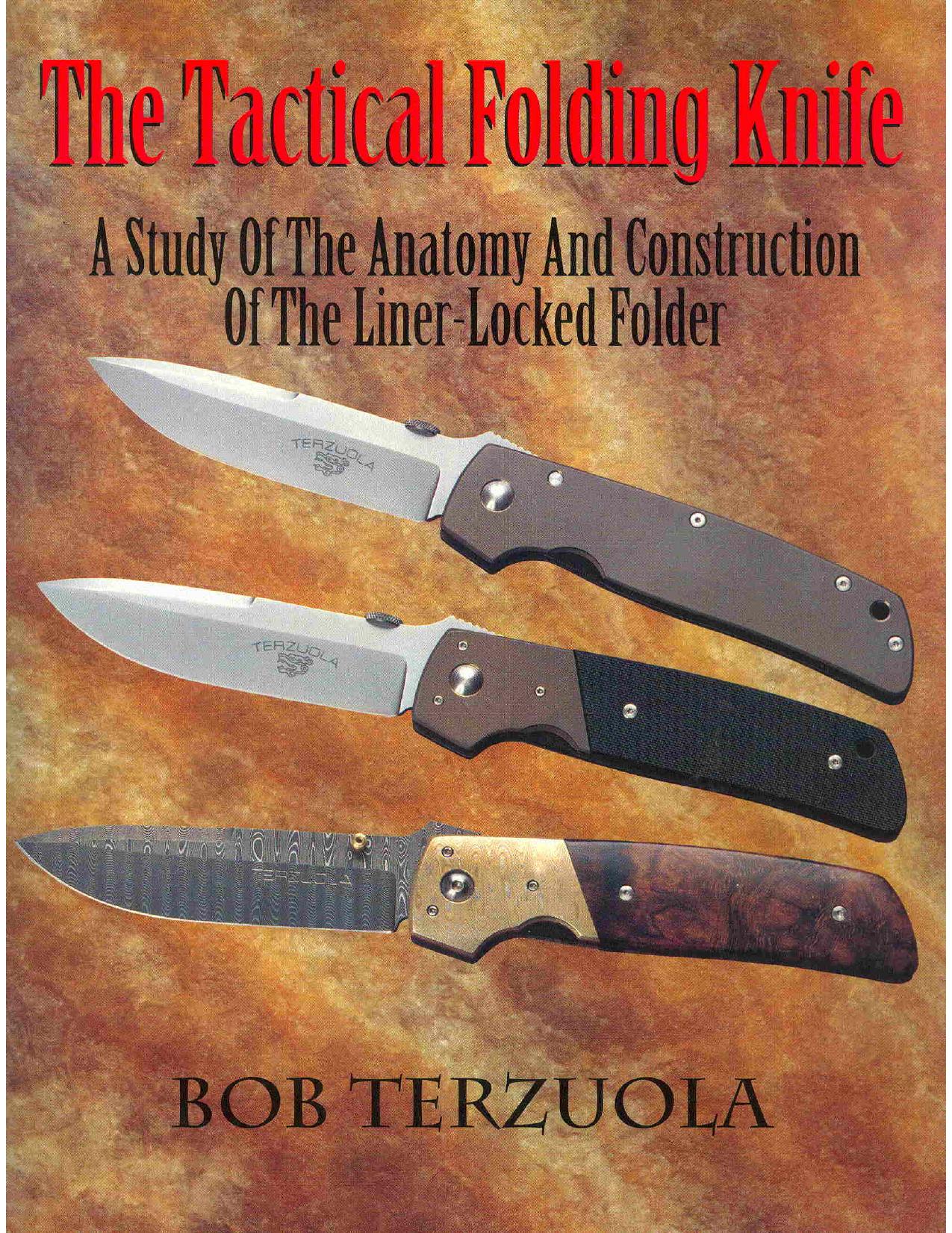 The Tactical Folding Knife: A Study of the Anatomy and Construction of the Liner-Locked Folder by Bob Terzuola