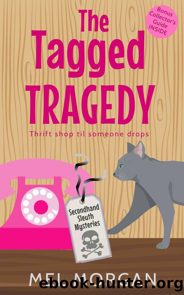 The Tagged Tragedy: A Thrift Shop Cozy Mystery (Secondhand Sleuth Mysteries Book 6) by Mel Morgan