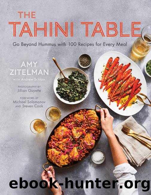 The Tahini Table: Go Beyond Hummus with 100 Recipes for Every Meal by Amy Zitelman with Andrew Schloss
