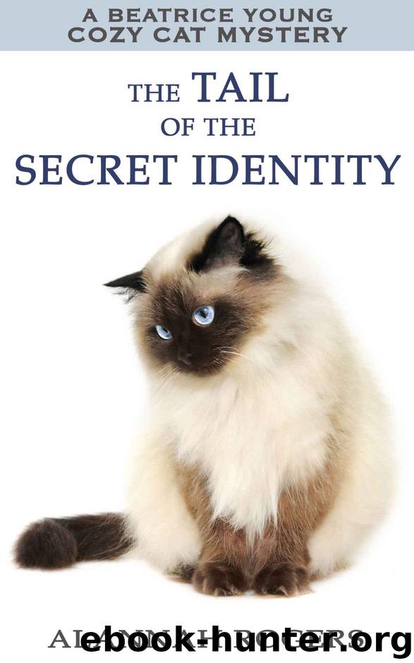 The Tail of the Secret Identity: A Beatrice Young Cozy Cat Mystery (Beatrice Young Cozy Cat Mysteries Book 3) by Rogers Alannah