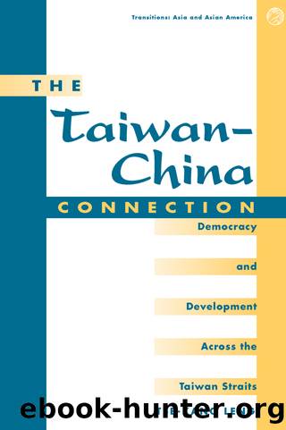 The Taiwan-China Connection: Democracy and Development Across the Taiwan Straits by Tse-kang Leng