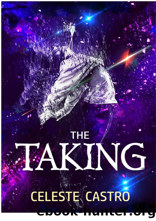 The Taking by Celeste Castro