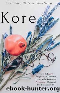 The Taking of Persephone Series : Kore by Ambrosia R. Harris