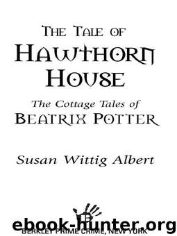 The Tale of Hawthorn House by Albert Susan Wittig