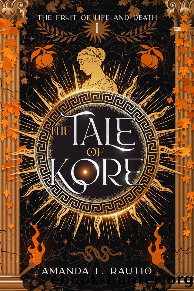 The Tale of Kore (The Fruit of Life and Death Book 1) by Amanda L. Rautio