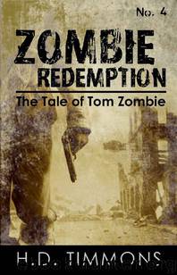 The Tale of Tom Zombie (Book 4): Zombie Redemption by Timmons H.D