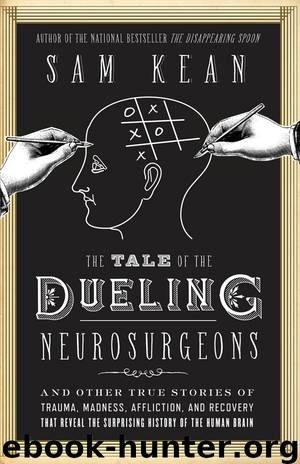 The Tale of the Dueling Neurosurgeons by Sam Kean
