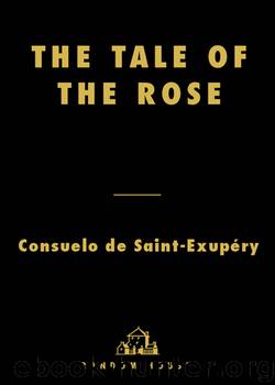 The Tale of the Rose by Consuelo de Saint-Exupery