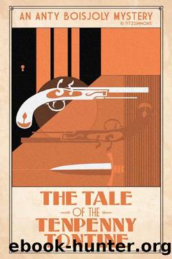 The Tale of the Tenpenny Tontine (Anty Boisjoly Mysteries Book 3) by PJ Fitzsimmons