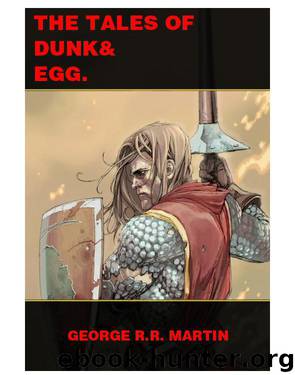 The Tales of Dunk & Egg by George R. R. Martin