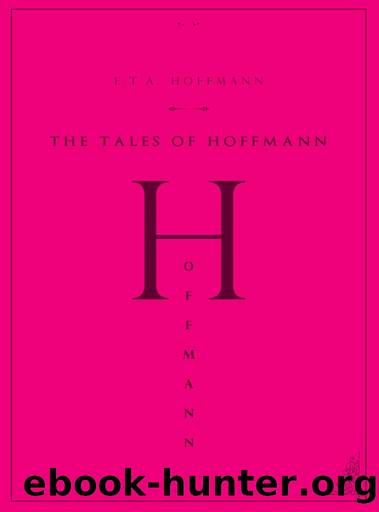 The Tales of Hoffmann by E.T.A. Hoffmann