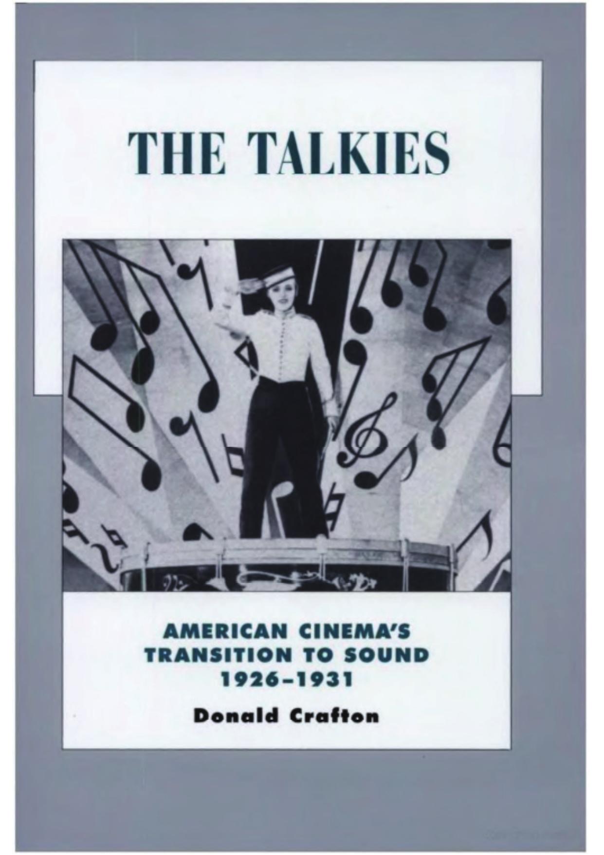 The Talkies: American Cinema's Transition to Sound, 1926-1931 by Donald Crafton