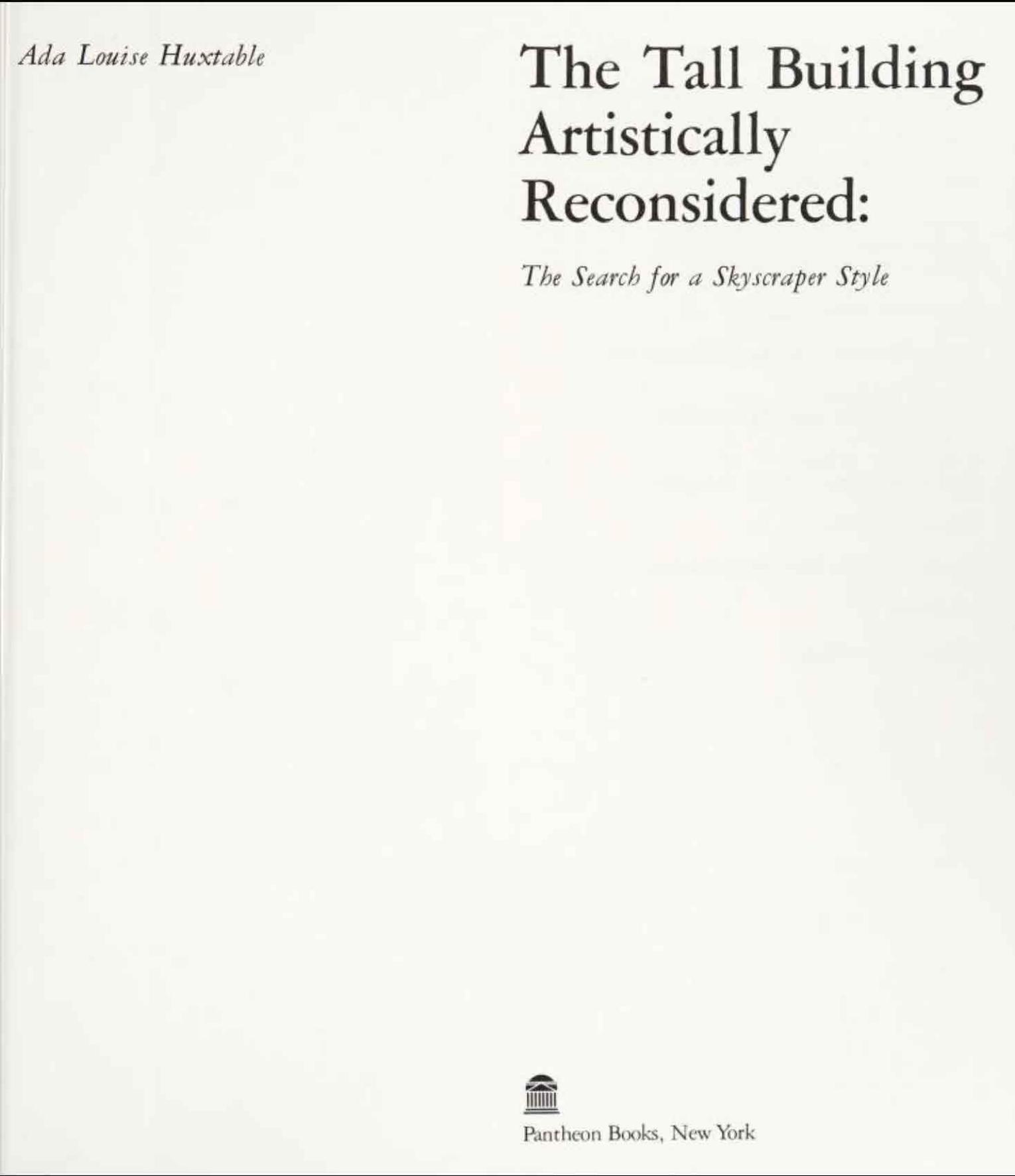 The Tall Building Artistically Reconsidered: The Search for a Skyscraper Style by ADA LOUISE Y HUXTABLE