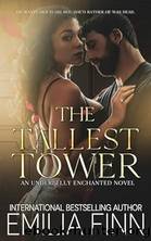 The Tallest Tower: An Enemies-To-Lovers, Reverse Grumpy Sunshine, Mafia Romance. by Finn Emilia