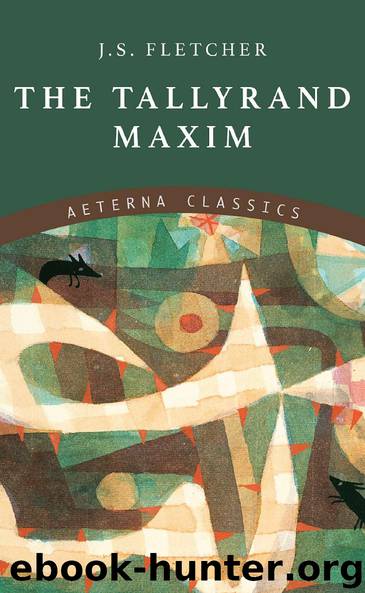 The Tallyrand Maxim by J.S. Fletcher