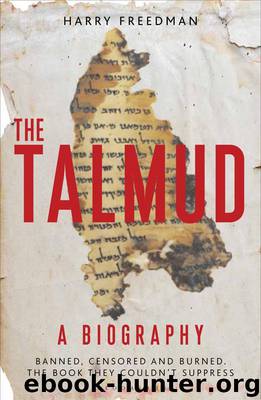 The Talmud  a Biography: Banned, Censored and Burned. The Book They Couldn't Suppress by Harry Freedman