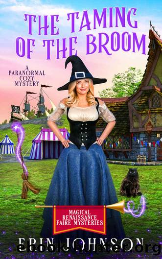 The Taming of the Broom: A Paranormal Cozy Mystery (Magical Renaissance Faire Mysteries Book 6) by Erin Johnson