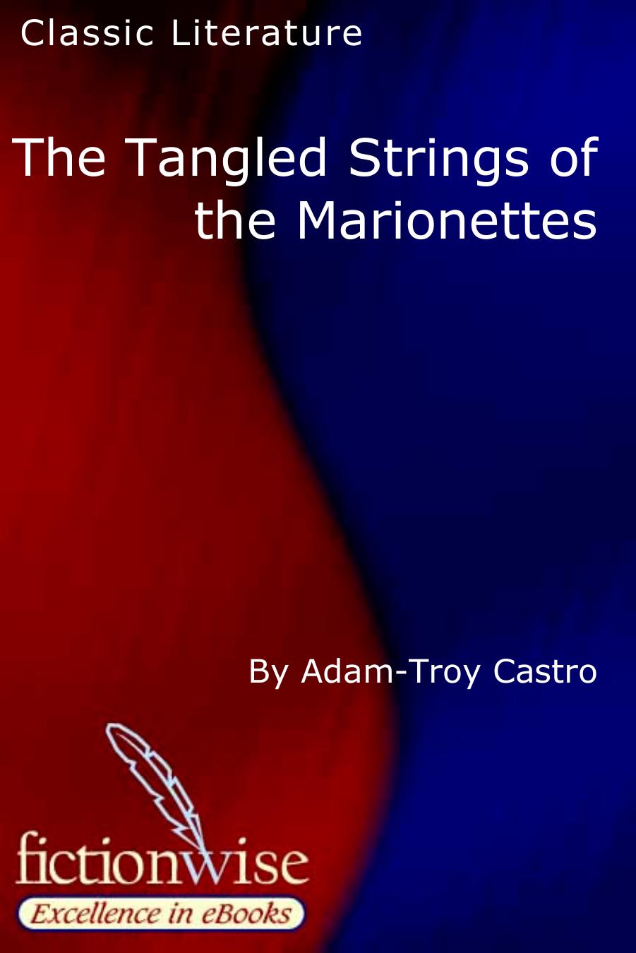 The Tangled Strings of the Marionettes by Adam-Troy Castro