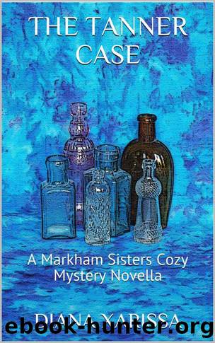 The Tanner Case: A Markham Sisters Cozy Mystery Novella by Xarissa Diana
