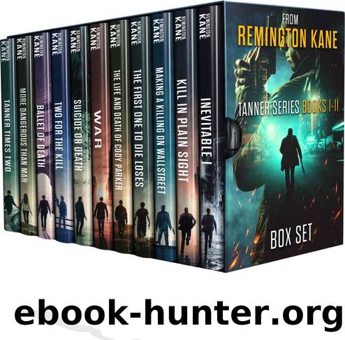 The Tanner Series - Books 1-11: Tanner - The hit man with a heart by Remington Kane