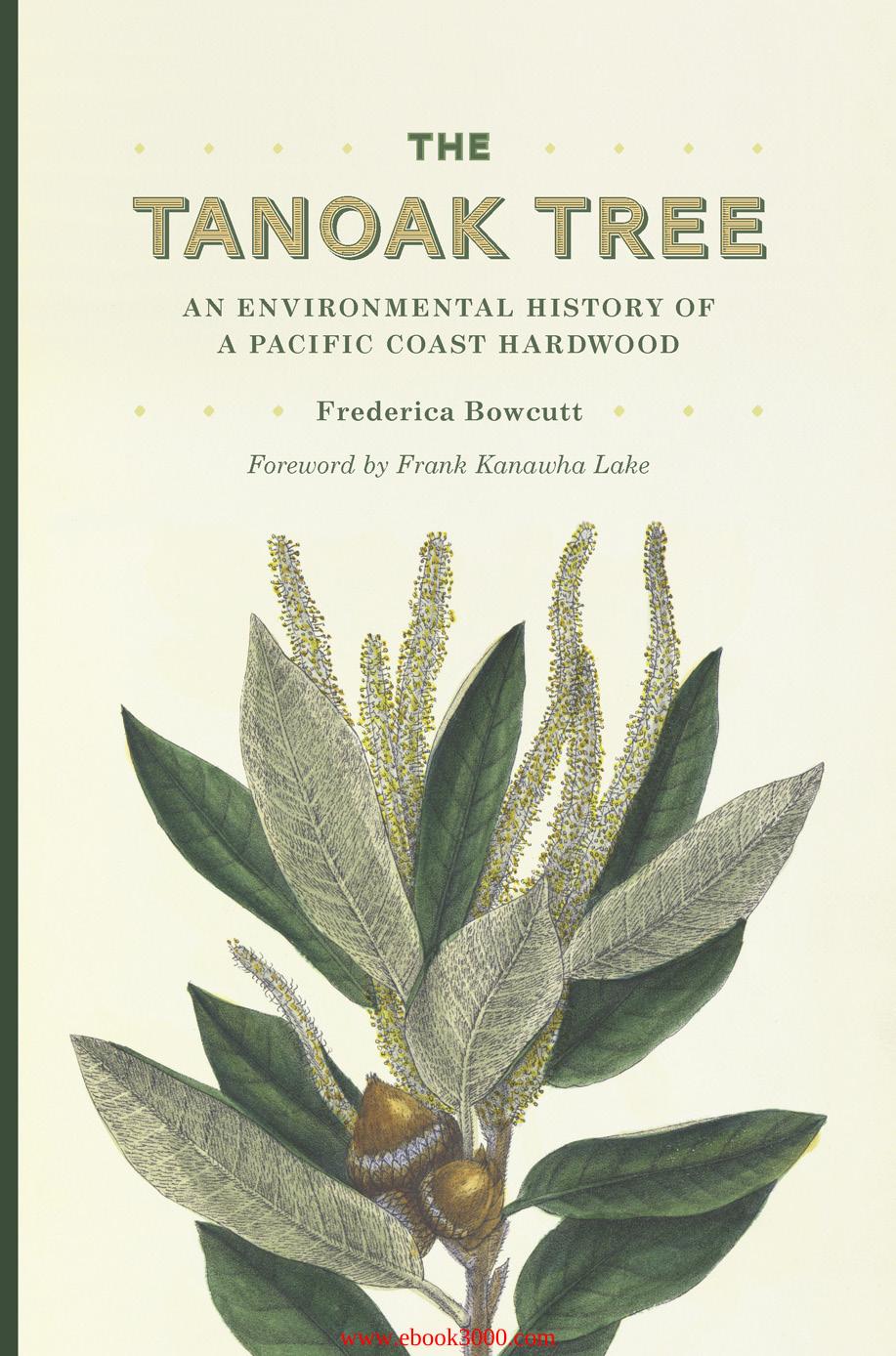 The Tanoak Tree: An Environmental History of a Pacific Coast Hardwood by Unknow